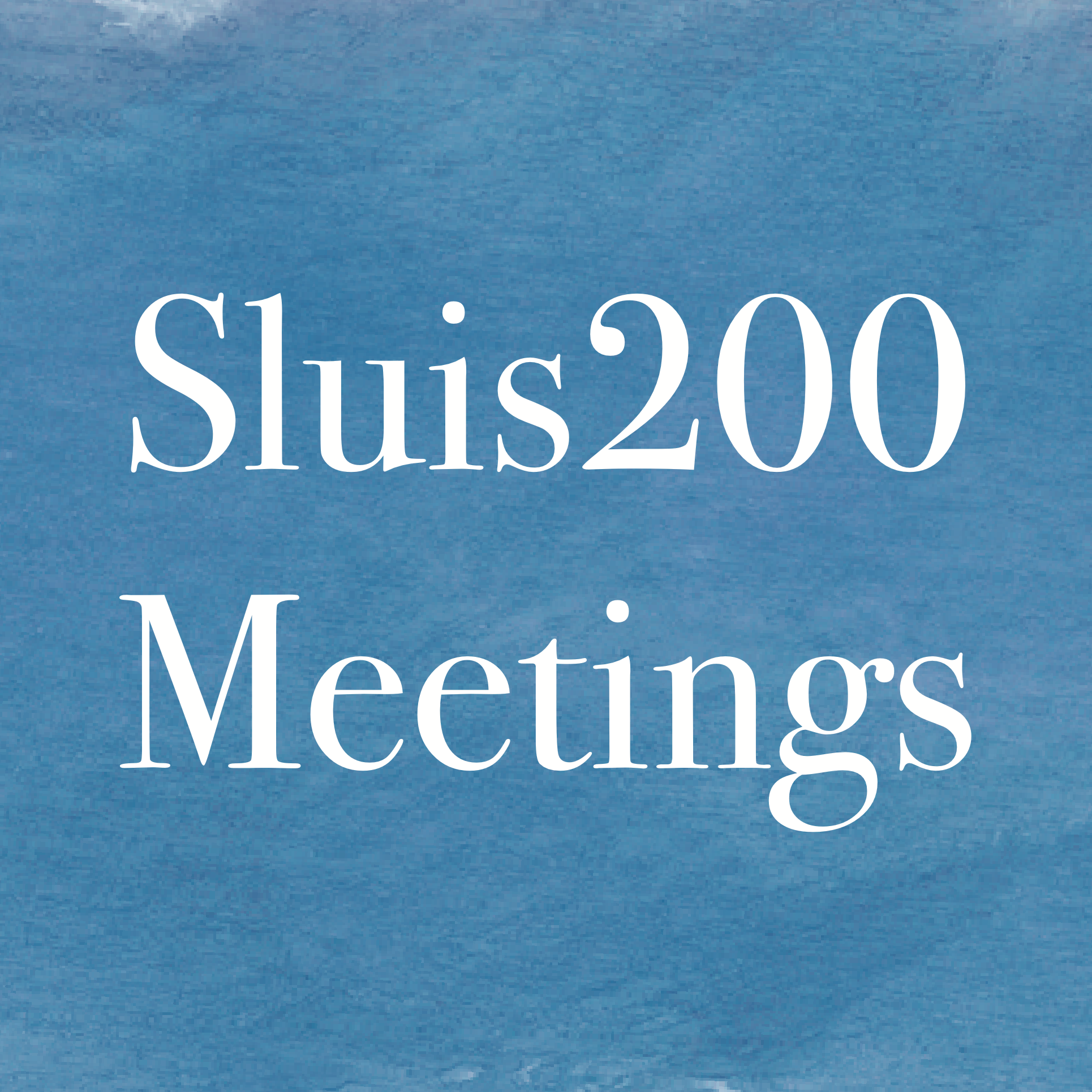 Sluis200 Meetings